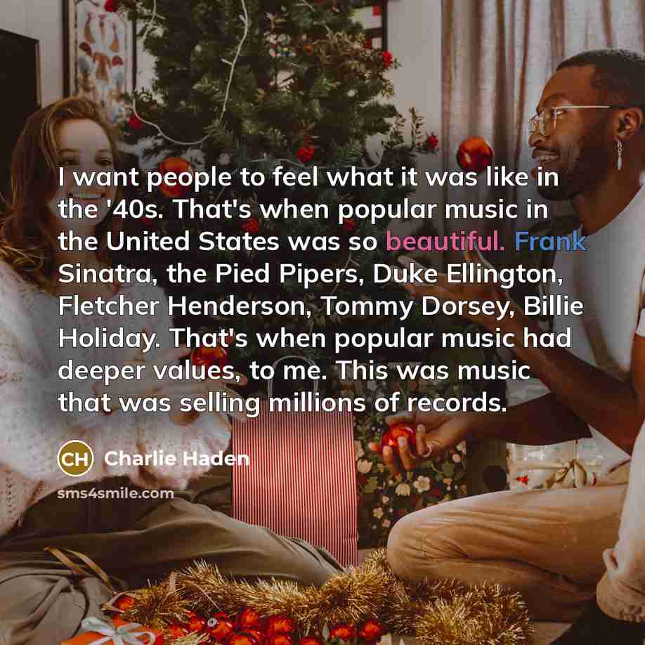 “I want people to feel what it was like in…” quote by Charlie Haden