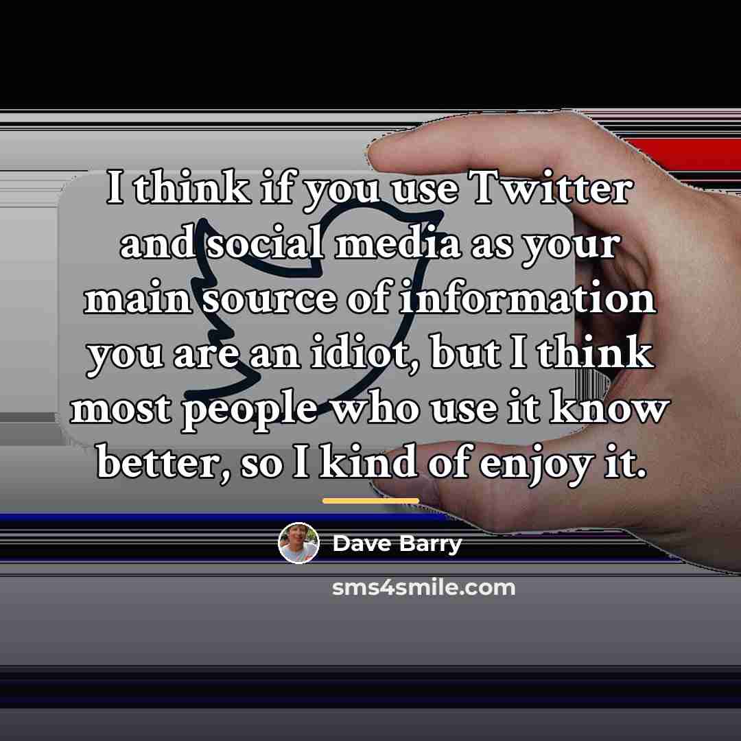“I think if you use Twitter and social media as…” quote by Dave Barry