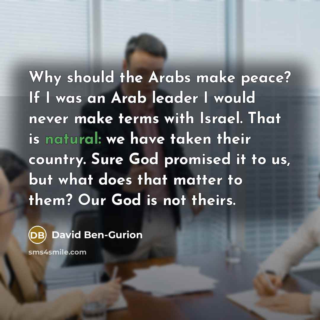 “Why should the Arabs make peace? If I was an…” quote by David Ben-Gurion