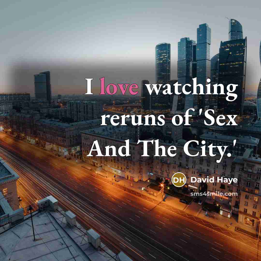“I love watching reruns of 'Sex And The City.'…” quote by David Haye