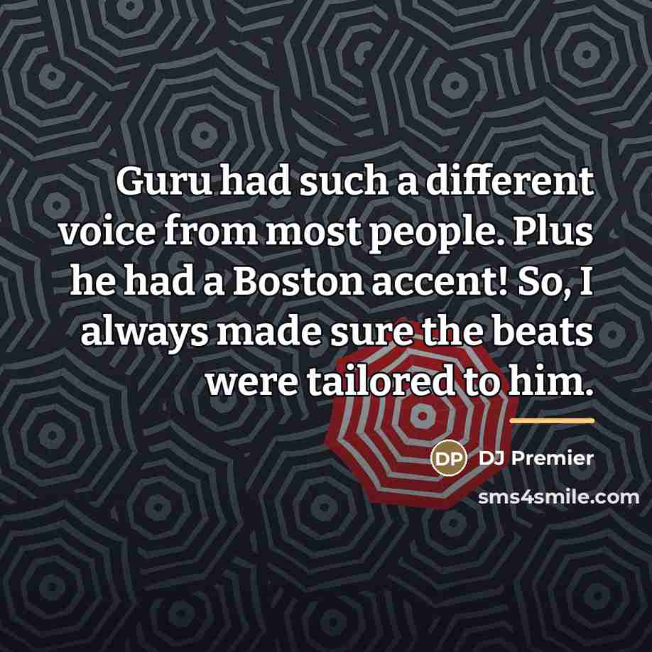 “Guru had such a different voice from most people. Plus…” quote by DJ Premier