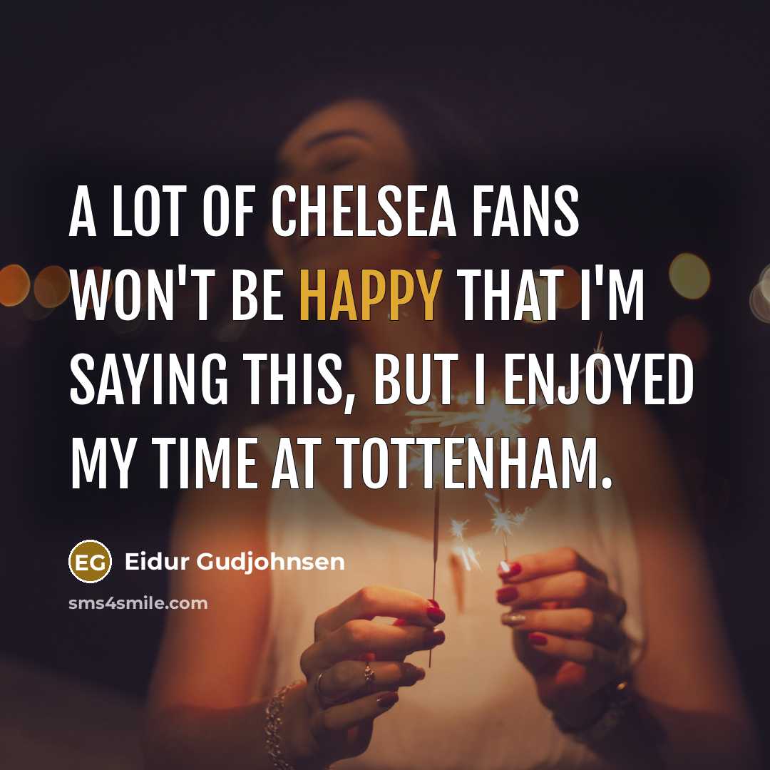 “A lot of Chelsea fans won't be happy that I'm…” quote by Eidur Gudjohnsen
