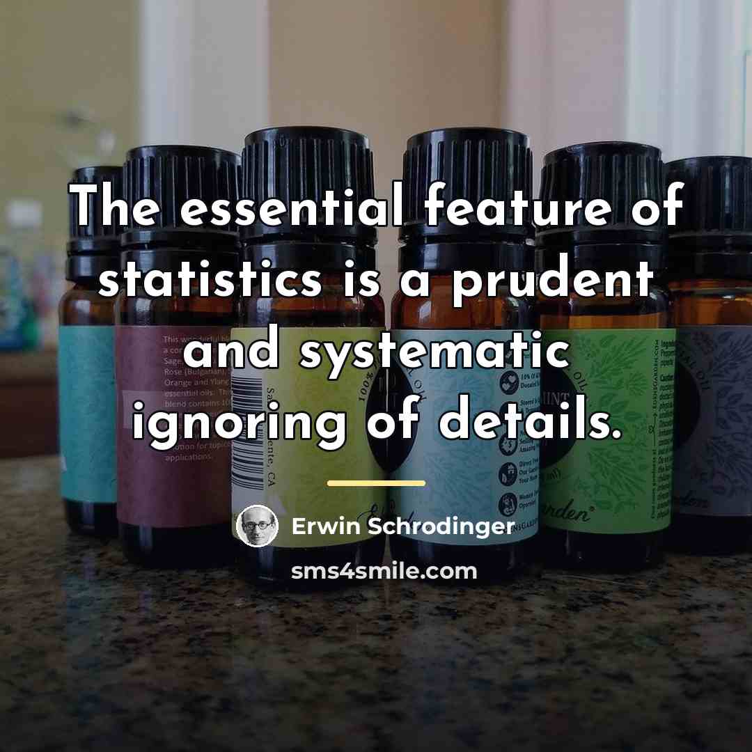 “The essential feature of statistics is a prudent and systematic…” quote by Erwin Schrodinger