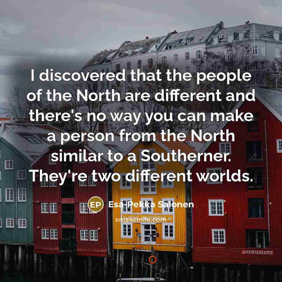 “I discovered that the people of the North are different…” quote by Esa-Pekka Salonen