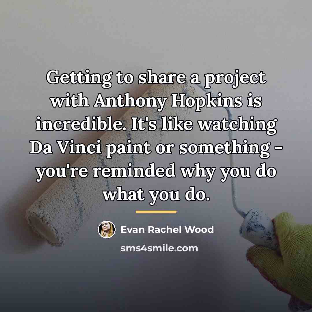 “Getting to share a project with Anthony Hopkins is incredible.…” quote by Evan Rachel Wood
