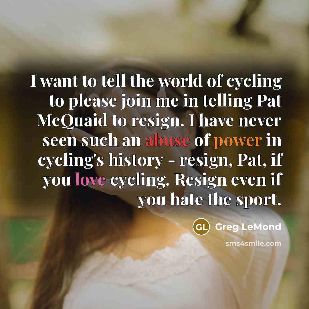 “I want to tell the world of cycling to please…” quote by Greg LeMond