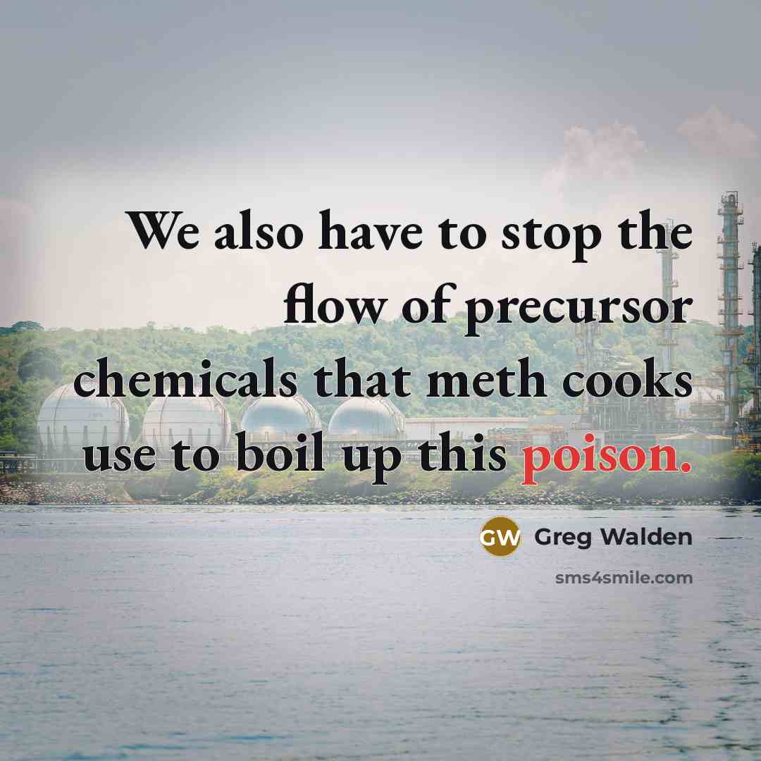 “We also have to stop the flow of precursor chemicals…” quote by Greg Walden