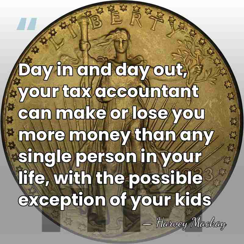 Day in and day out, your tax accountant can make or lose&hellip; - Harvey Mackay