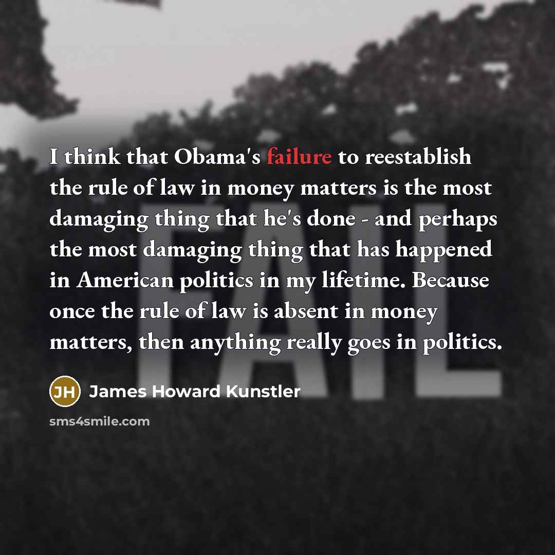 “I think that Obama's failure to reestablish the rule of…” quote by James Howard Kunstler