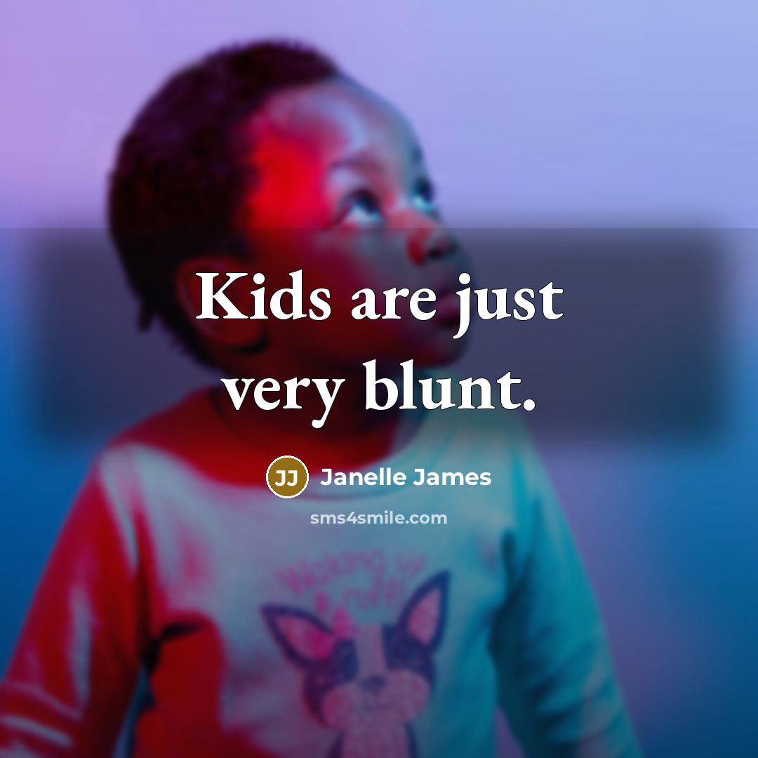 “Kids are just very blunt.…” quote by Janelle James