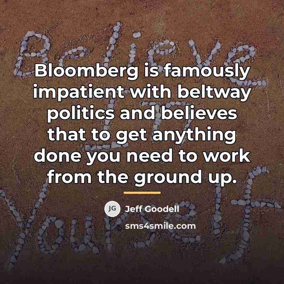 “Bloomberg is famously impatient with beltway politics and believes that…” quote by Jeff Goodell