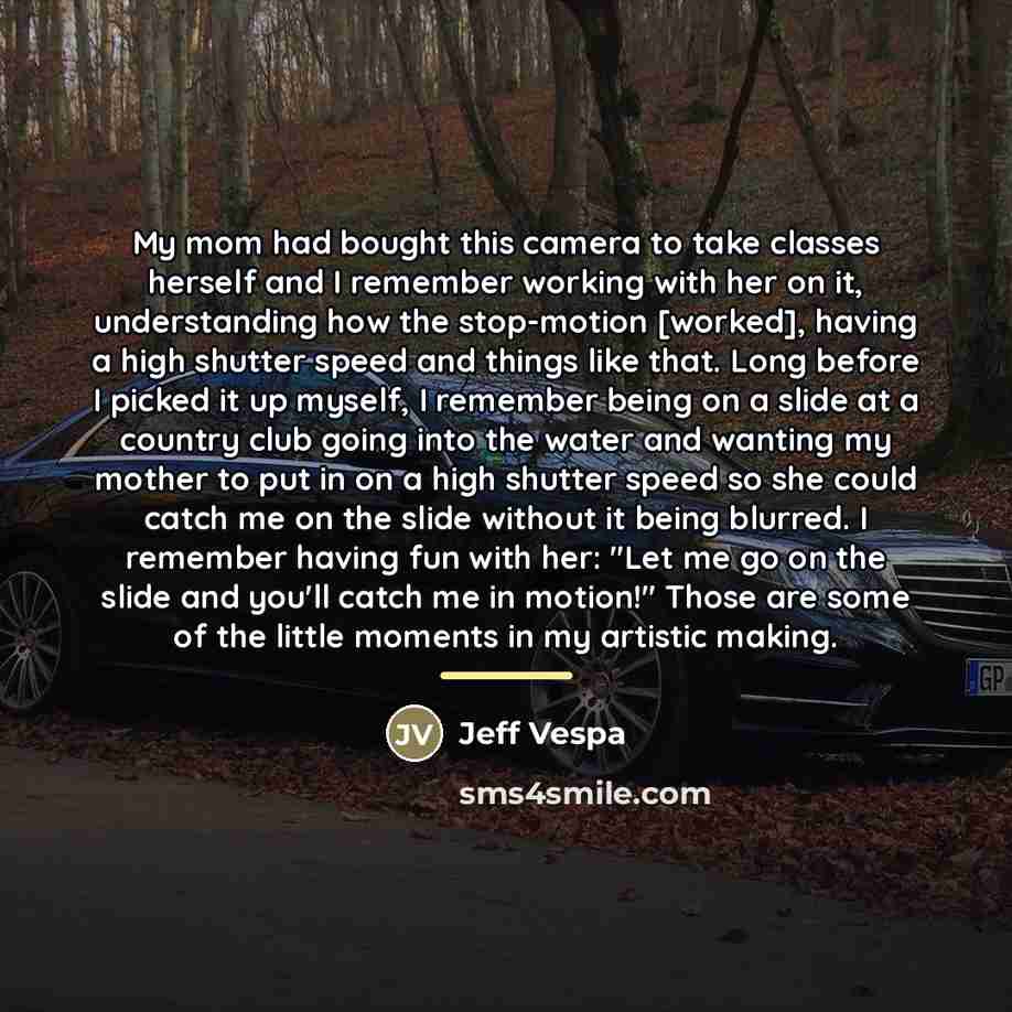 “My mom had bought this camera to take classes herself…” quote by Jeff Vespa