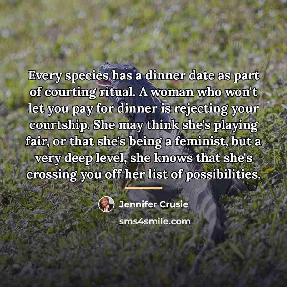 “Every species has a dinner date as part of courting…” quote by Jennifer Crusie