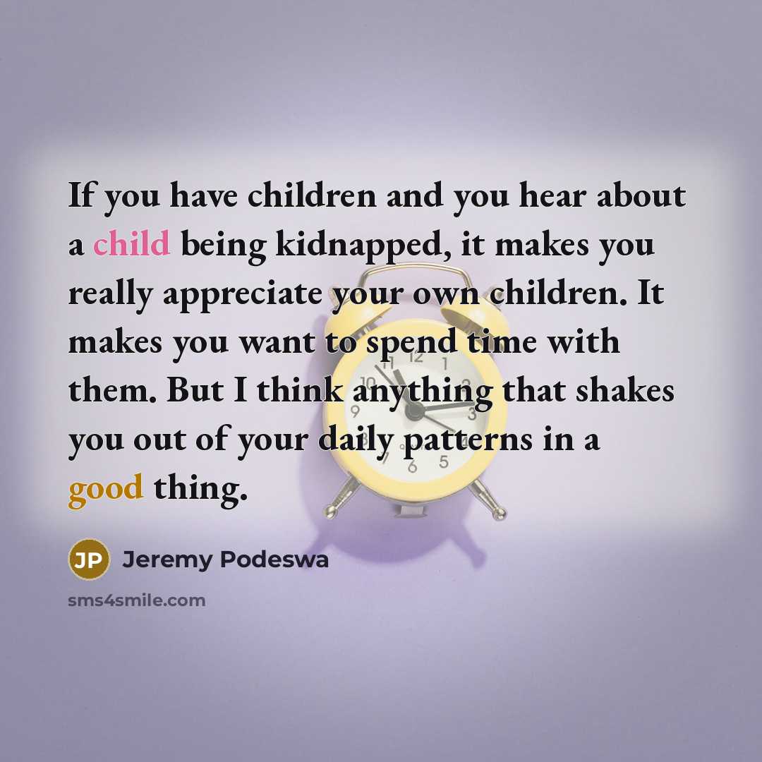 “If you have children and you hear about a child…” quote by Jeremy Podeswa