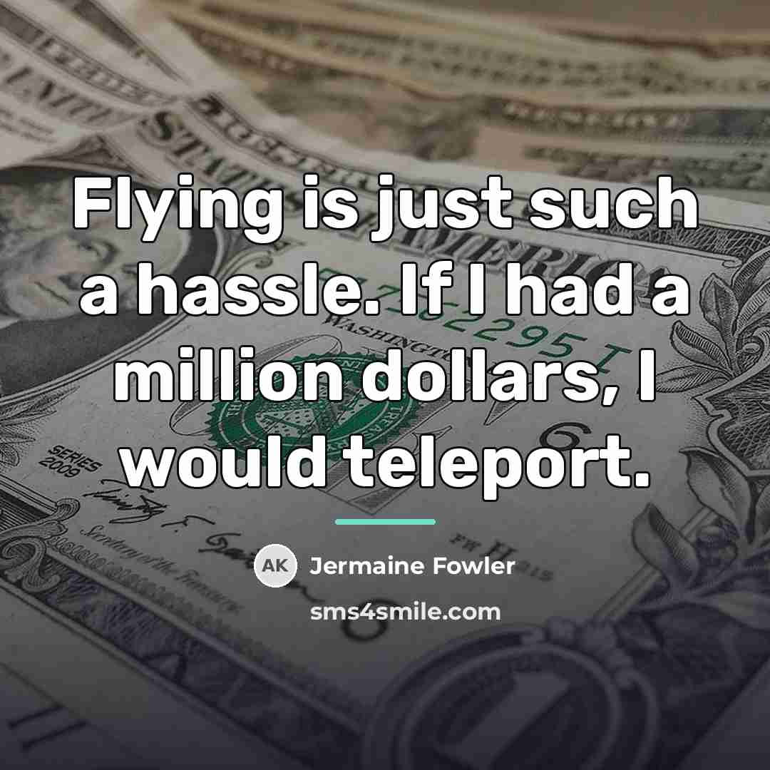 “Flying is just such a hassle. If I had a…” quote by Jermaine Fowler