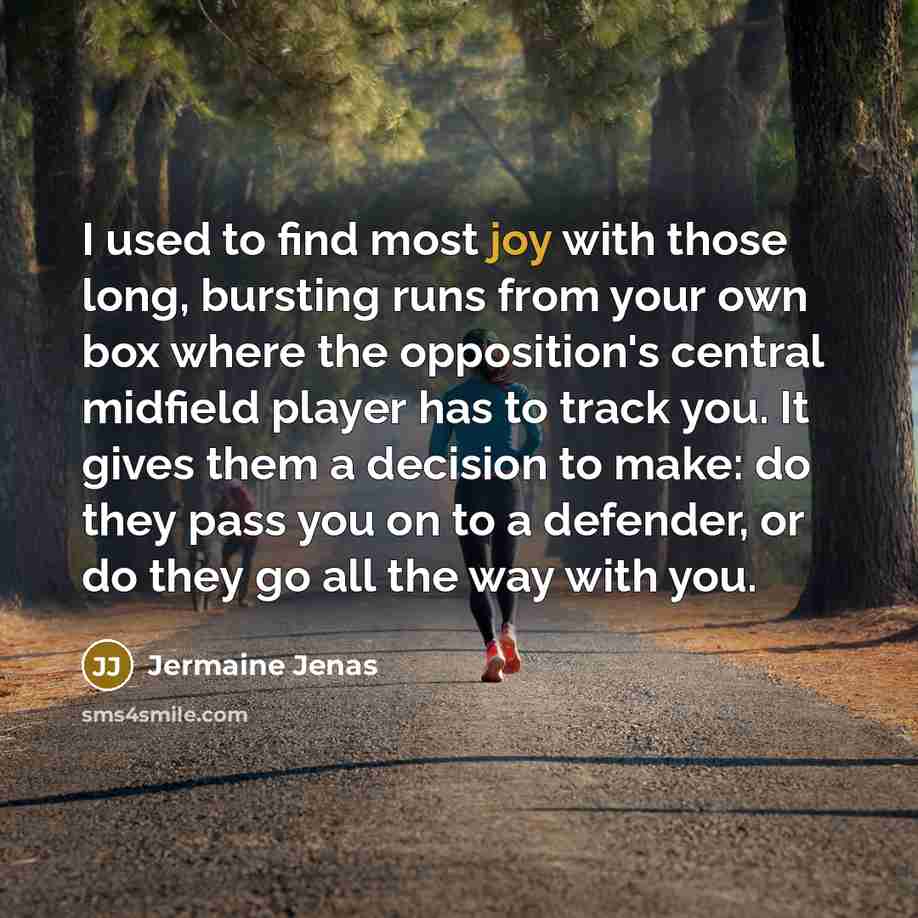 “I used to find most joy with those long, bursting…” quote by Jermaine Jenas