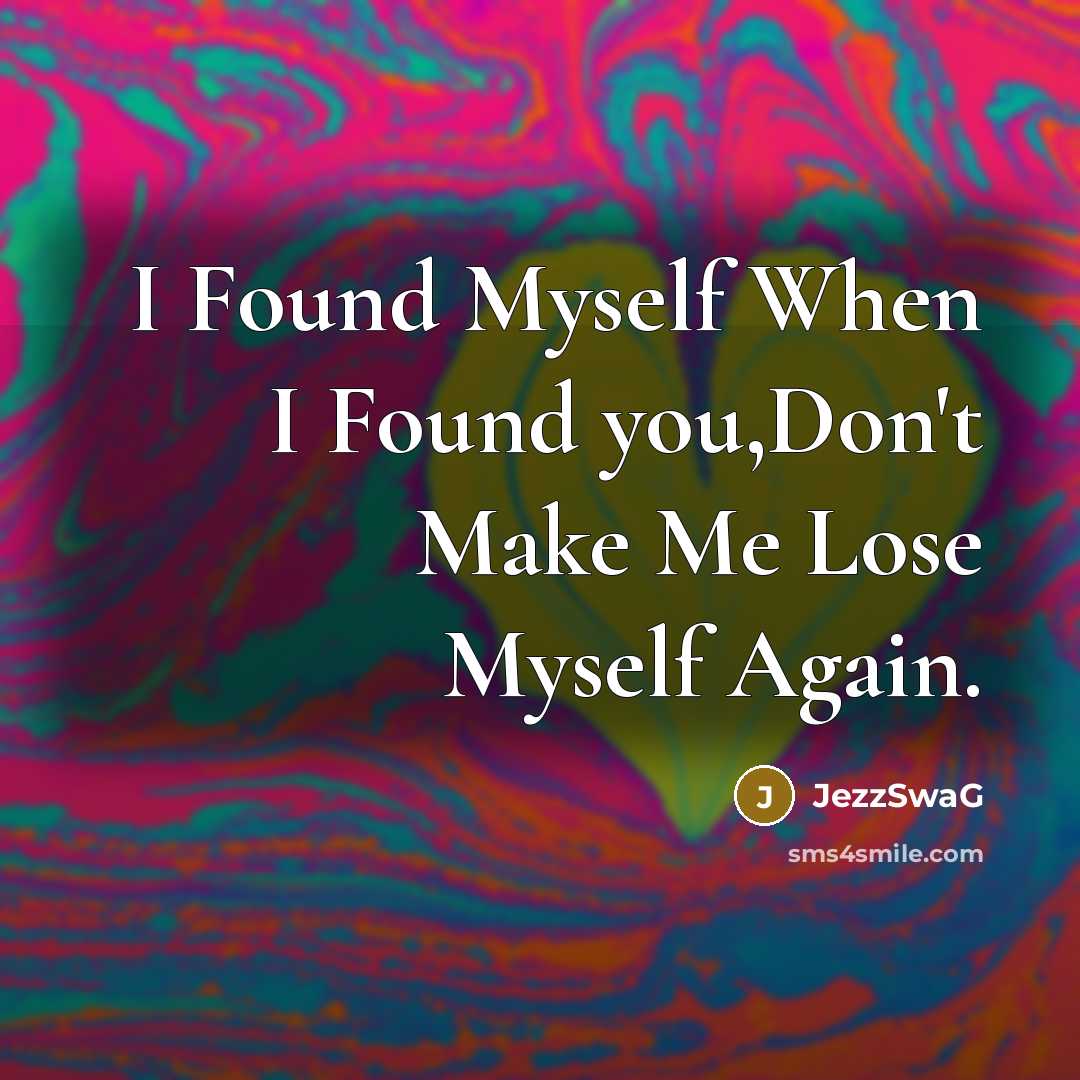 “I Found Myself When I Found you,Don't Make Me Lose…” quote by JezzSwaG