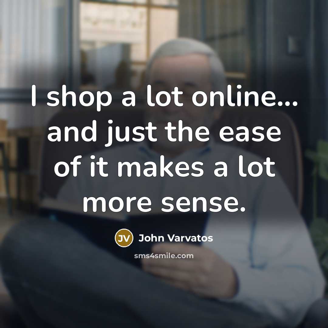 “I shop a lot online... and just the ease of…” quote by John Varvatos