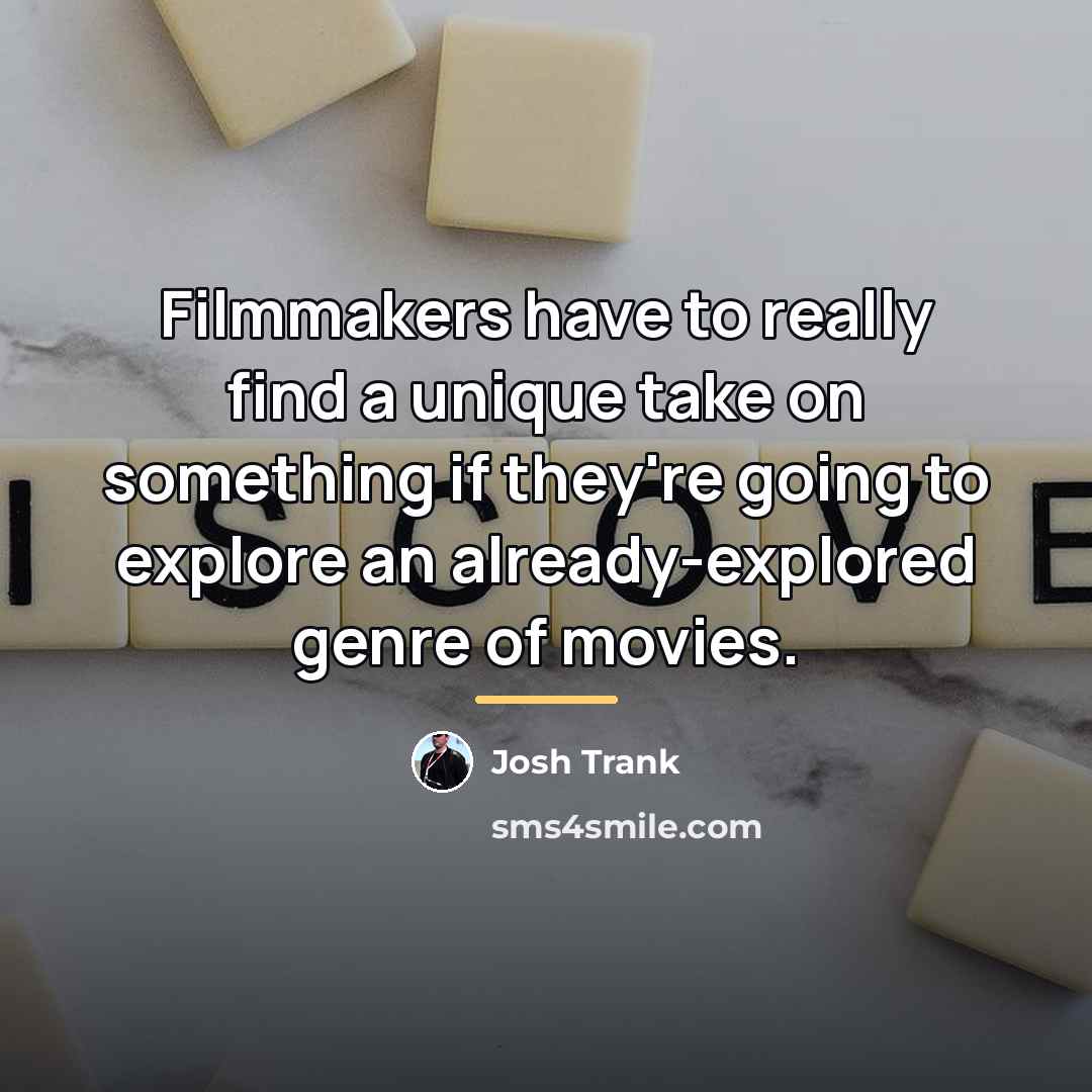 “Filmmakers have to really find a unique take on something…” quote by Josh Trank
