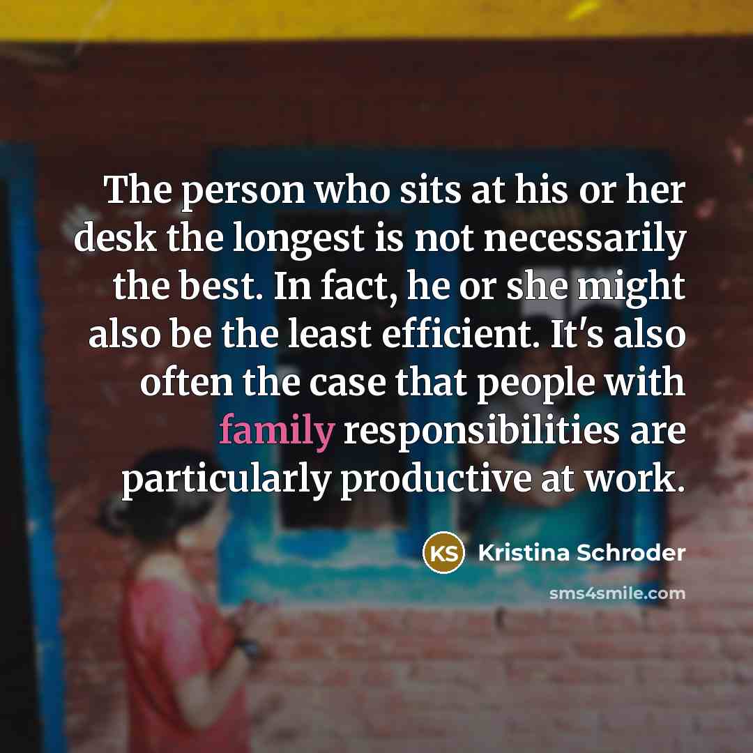 “The person who sits at his or her desk the…” quote by Kristina Schroder