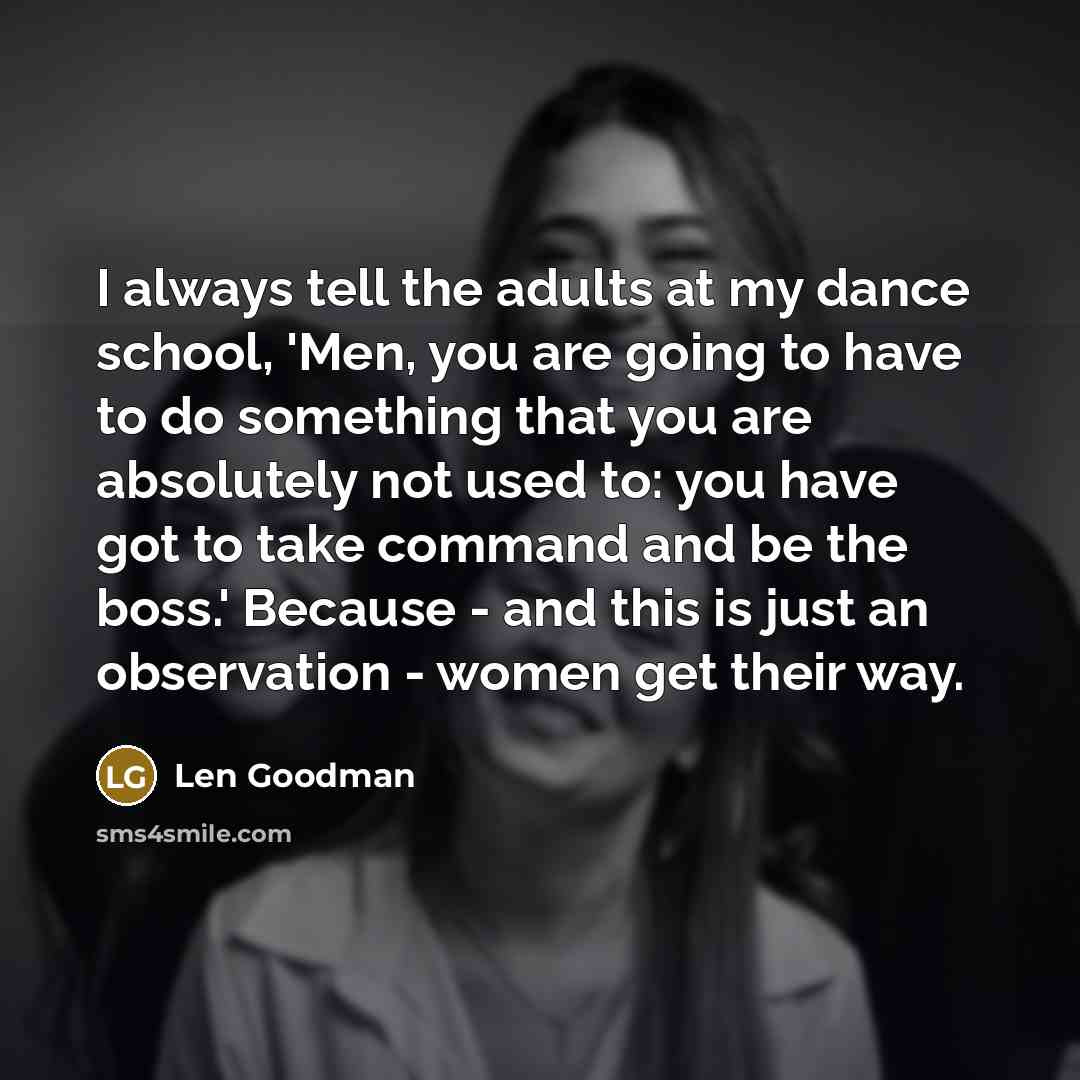 “I always tell the adults at my dance school, 'Men,…” quote by Len Goodman