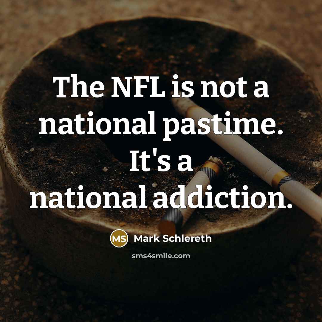 “The NFL is not a national pastime. It's a national…” quote by Mark Schlereth