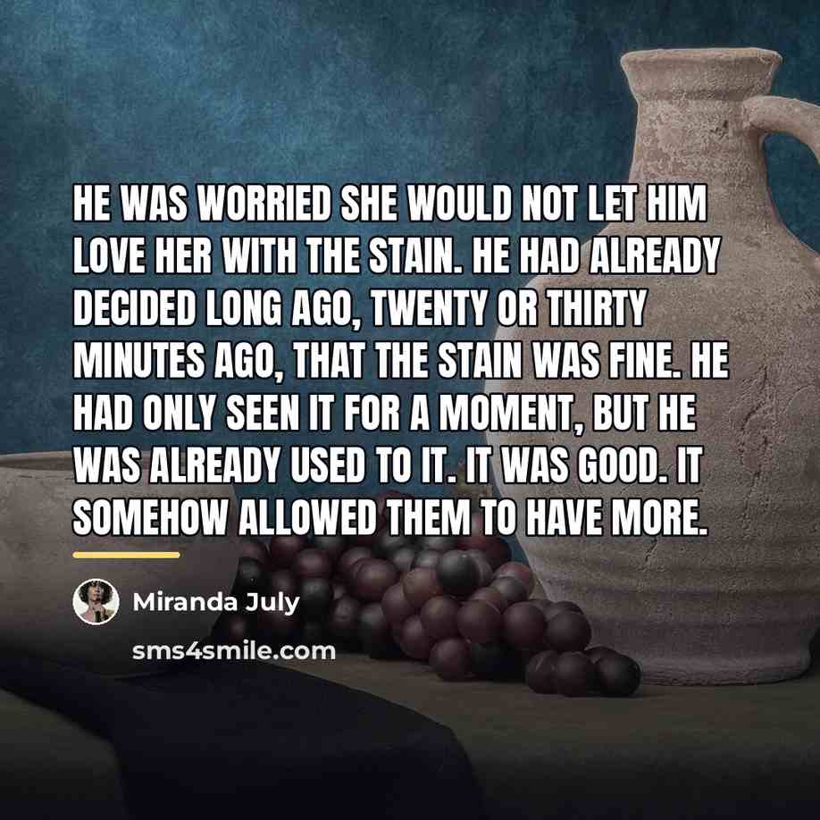 “He was worried she would not let him love her…” quote by Miranda July