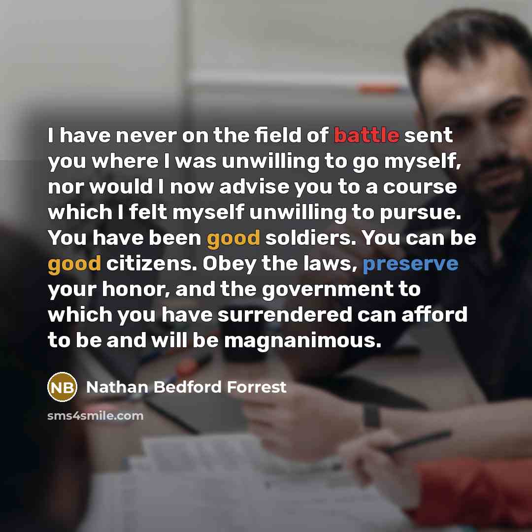 “I have never on the field of battle sent you…” quote by Nathan Bedford Forrest