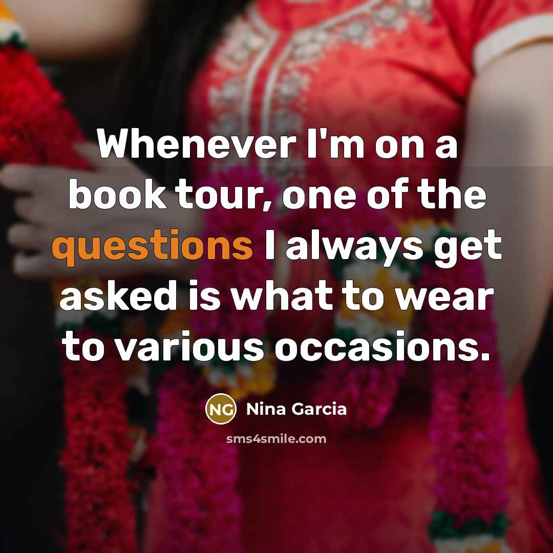 “Whenever I'm on a book tour, one of the questions…” quote by Nina Garcia