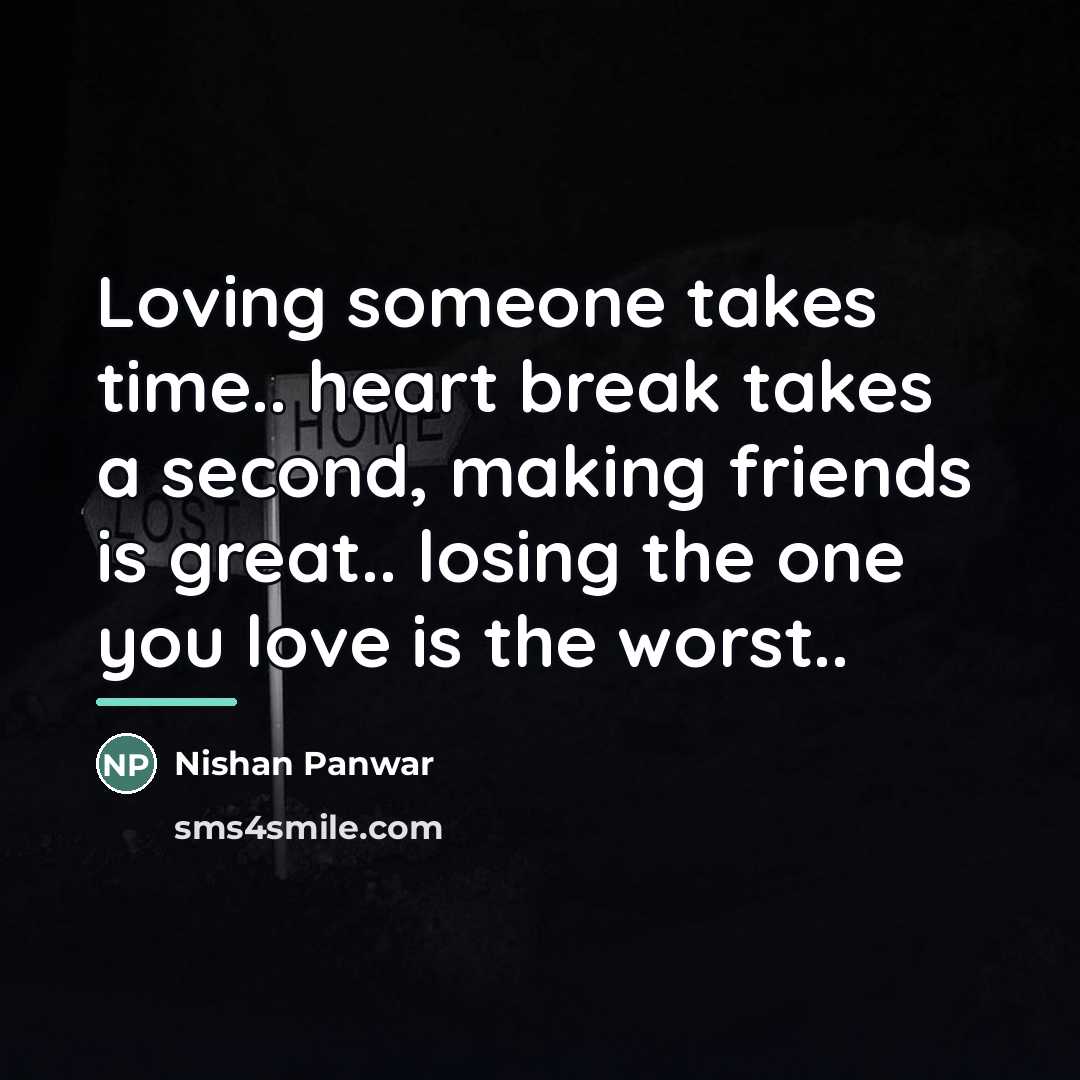 “Loving someone takes time.. heart break takes a second, making…” quote by Nishan Panwar