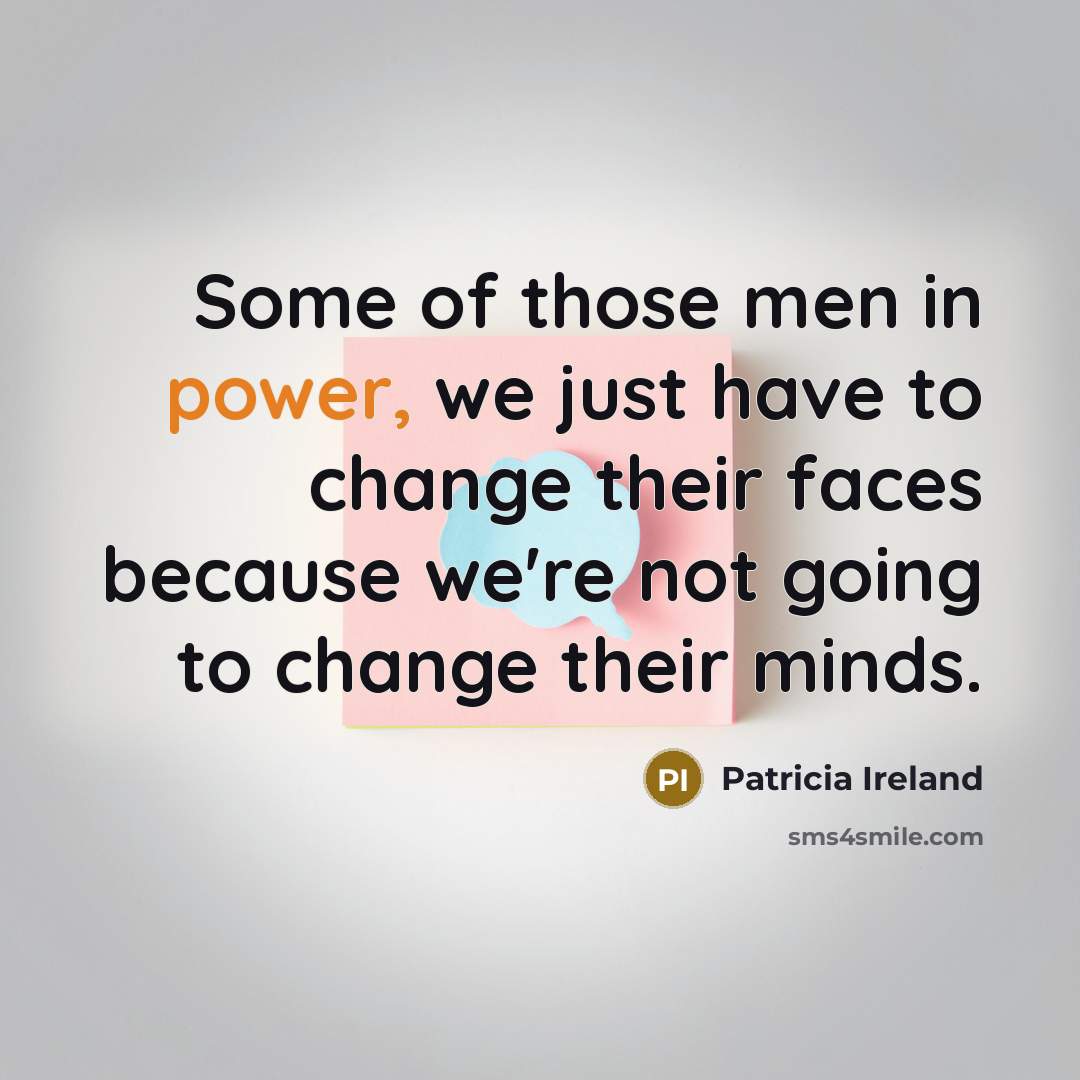 “Some of those men in power, we just have to…” quote by Patricia Ireland