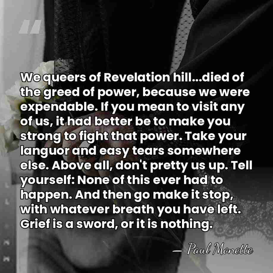 We queers of Revelation hill...died of the greed of power, because we&hellip; - Paul Monette