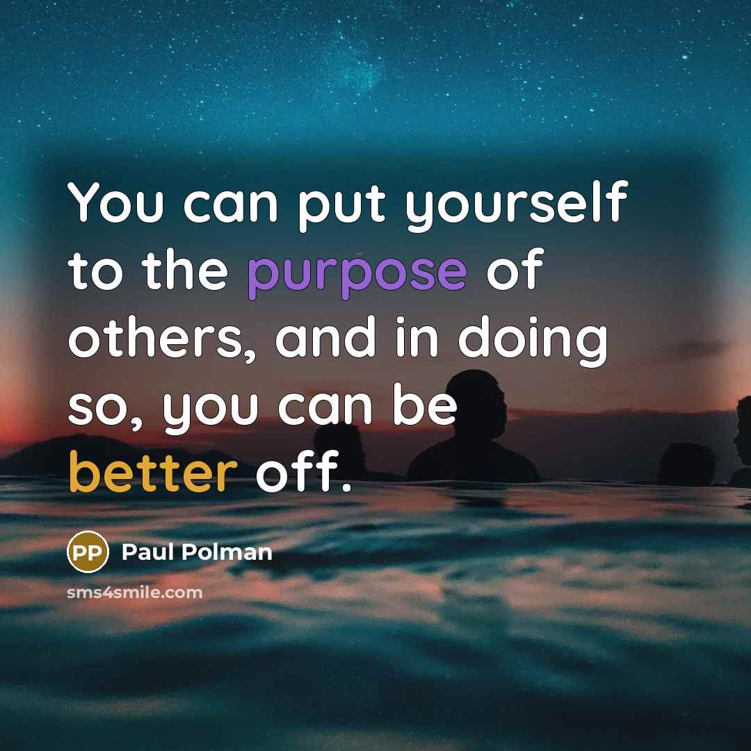 “You can put yourself to the purpose of others, and…” quote by Paul Polman