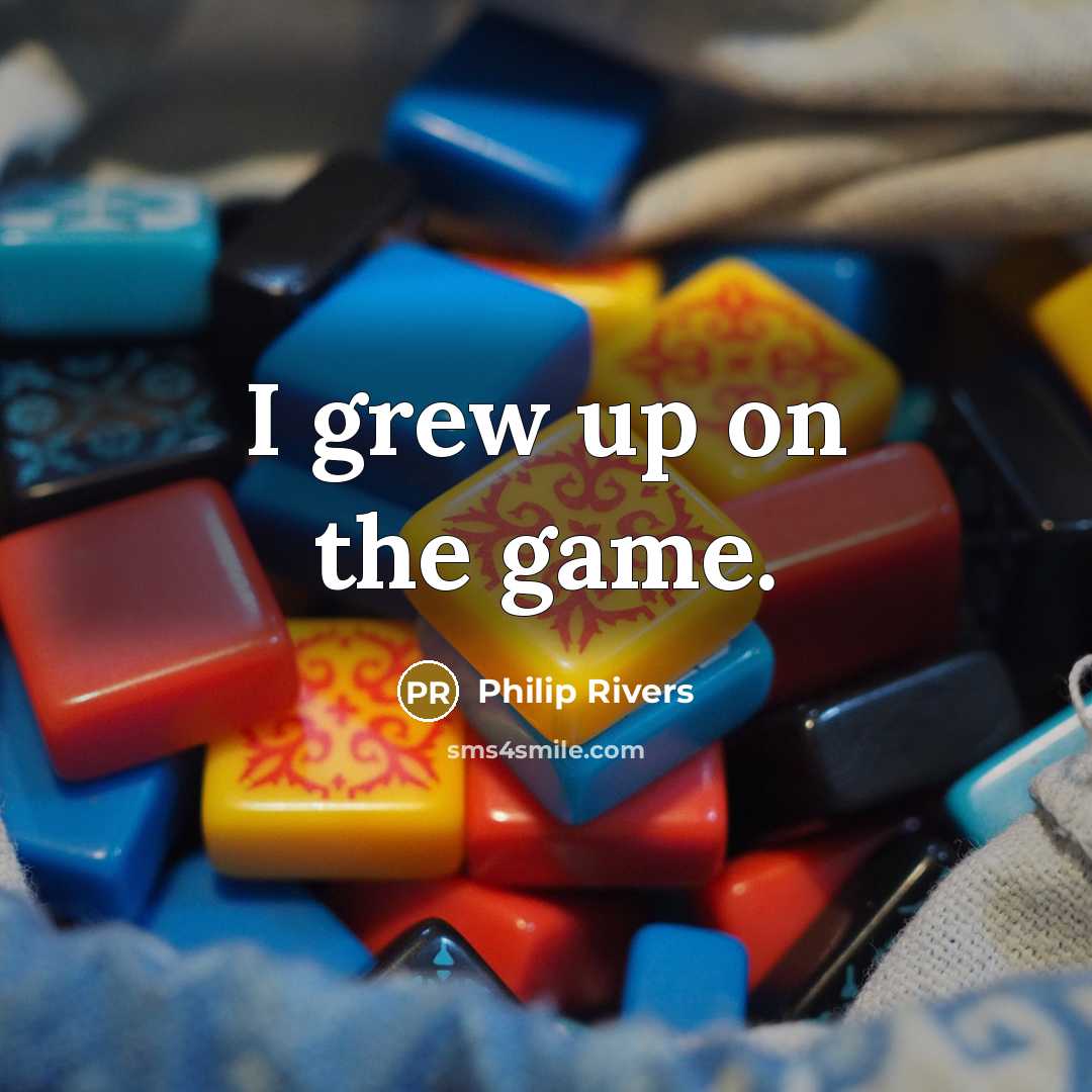 “I grew up on the game.…” quote by Philip Rivers
