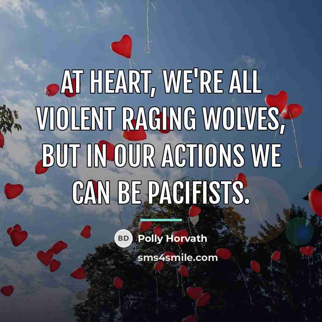 “At heart, we're all violent raging wolves, but in our…” quote by Polly Horvath