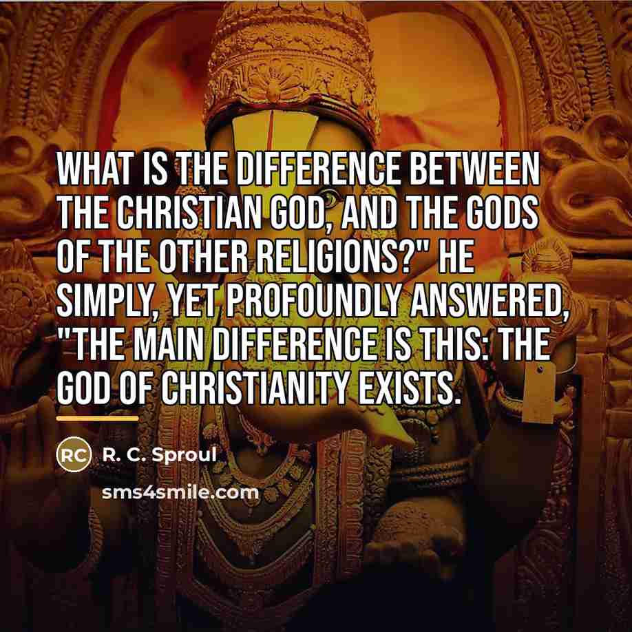 “What is the difference between the Christian God, and the…” quote by R. C. Sproul