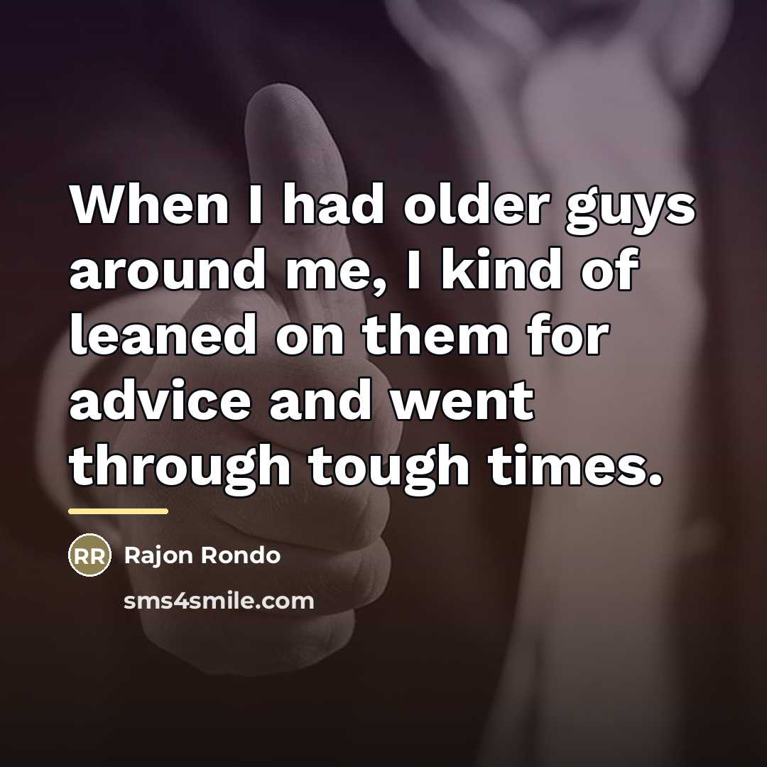 “When I had older guys around me, I kind of…” quote by Rajon Rondo