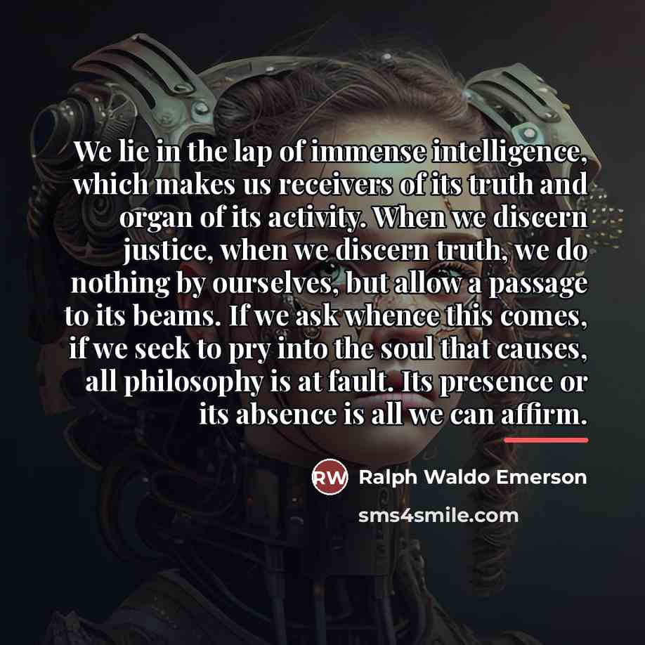 “We lie in the lap of immense intelligence, which makes…” quote by Ralph Waldo Emerson