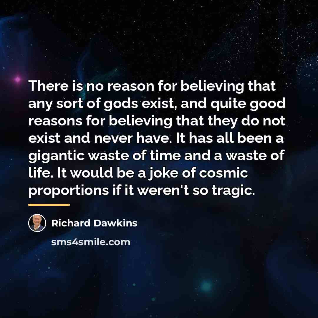 “There is no reason for believing that any sort of…” quote by Richard Dawkins