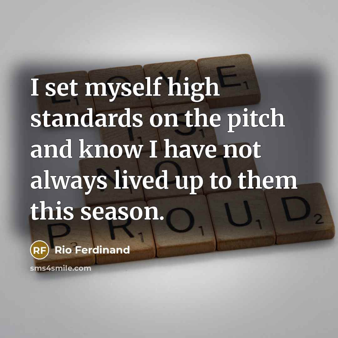 “I set myself high standards on the pitch and know…” quote by Rio Ferdinand