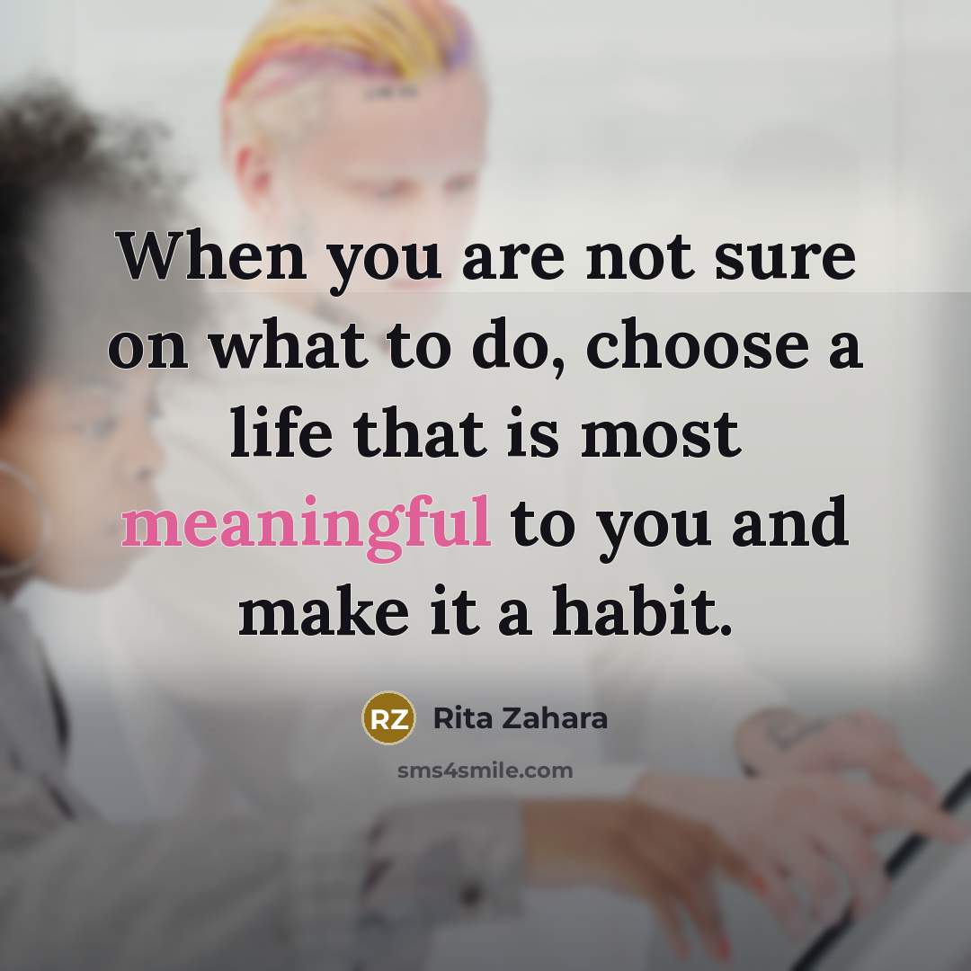 “When you are not sure on what to do, choose…” quote by Rita Zahara