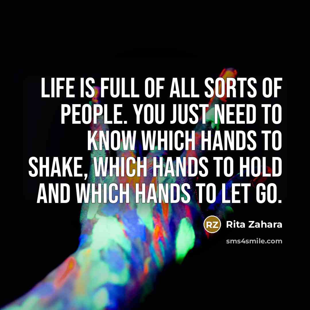 “Life is full of all sorts of people. You just…” quote by Rita Zahara