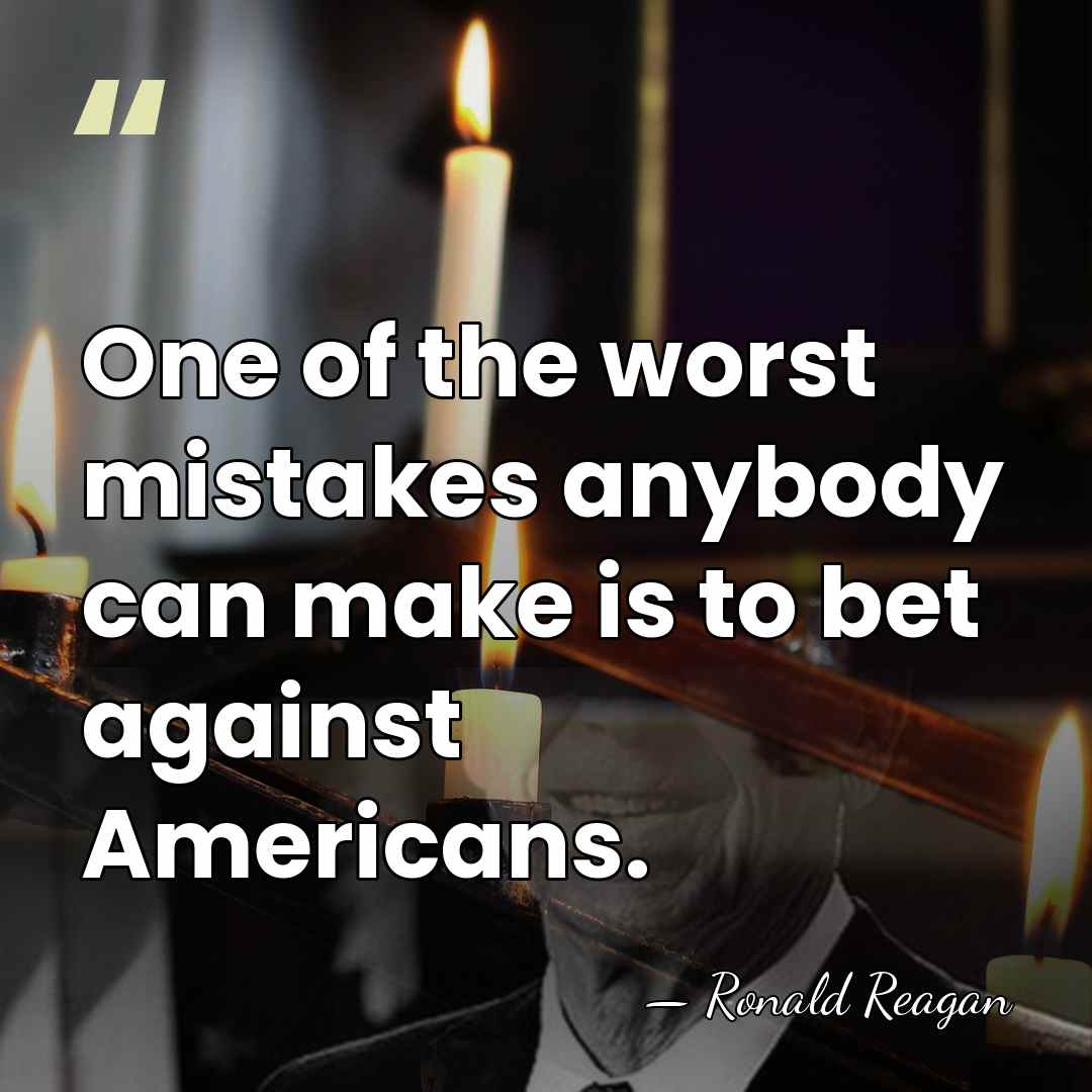 One of the worst mistakes anybody can make is to bet against&hellip; - Ronald Reagan