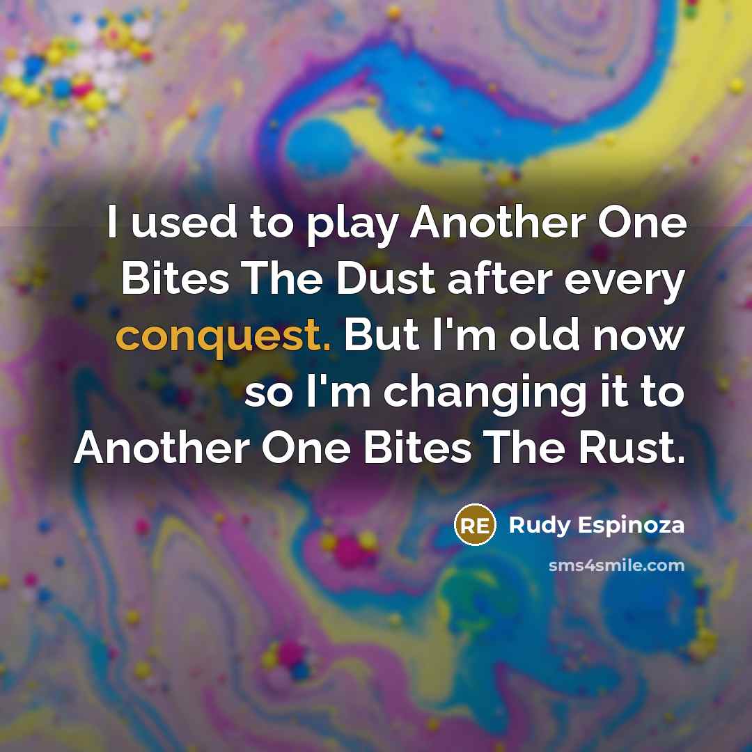 “I used to play Another One Bites The Dust after…” quote by Rudy Espinoza