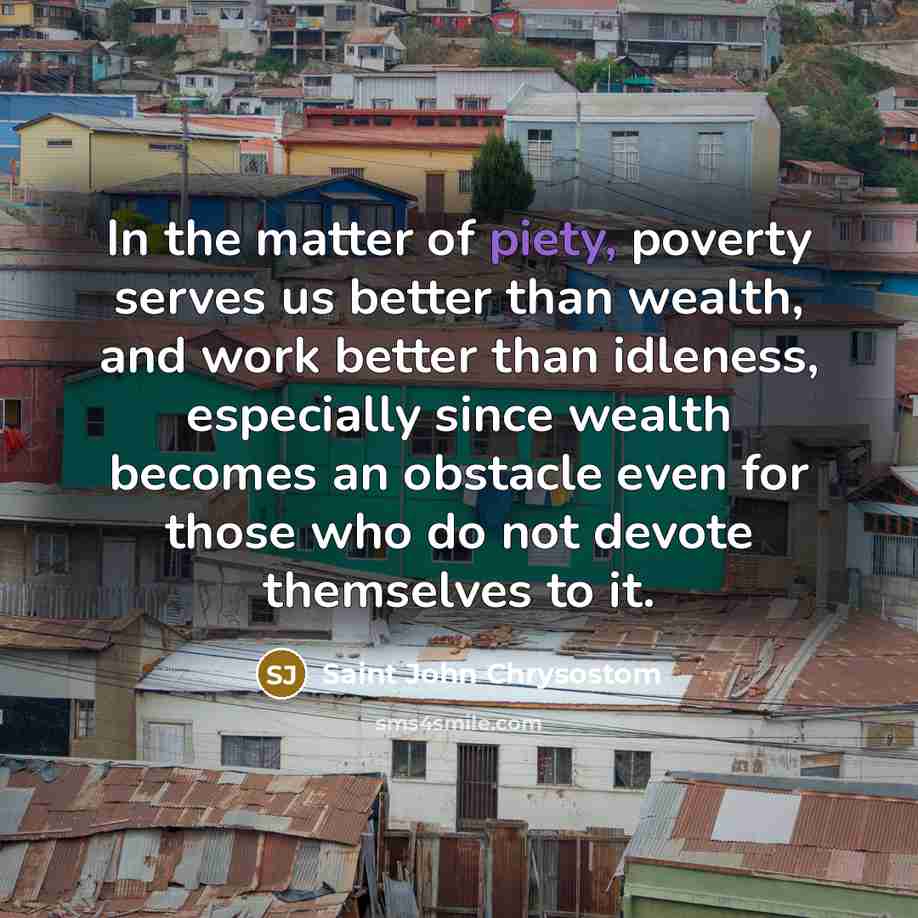 “In the matter of piety, poverty serves us better than…” quote by Saint John Chrysostom