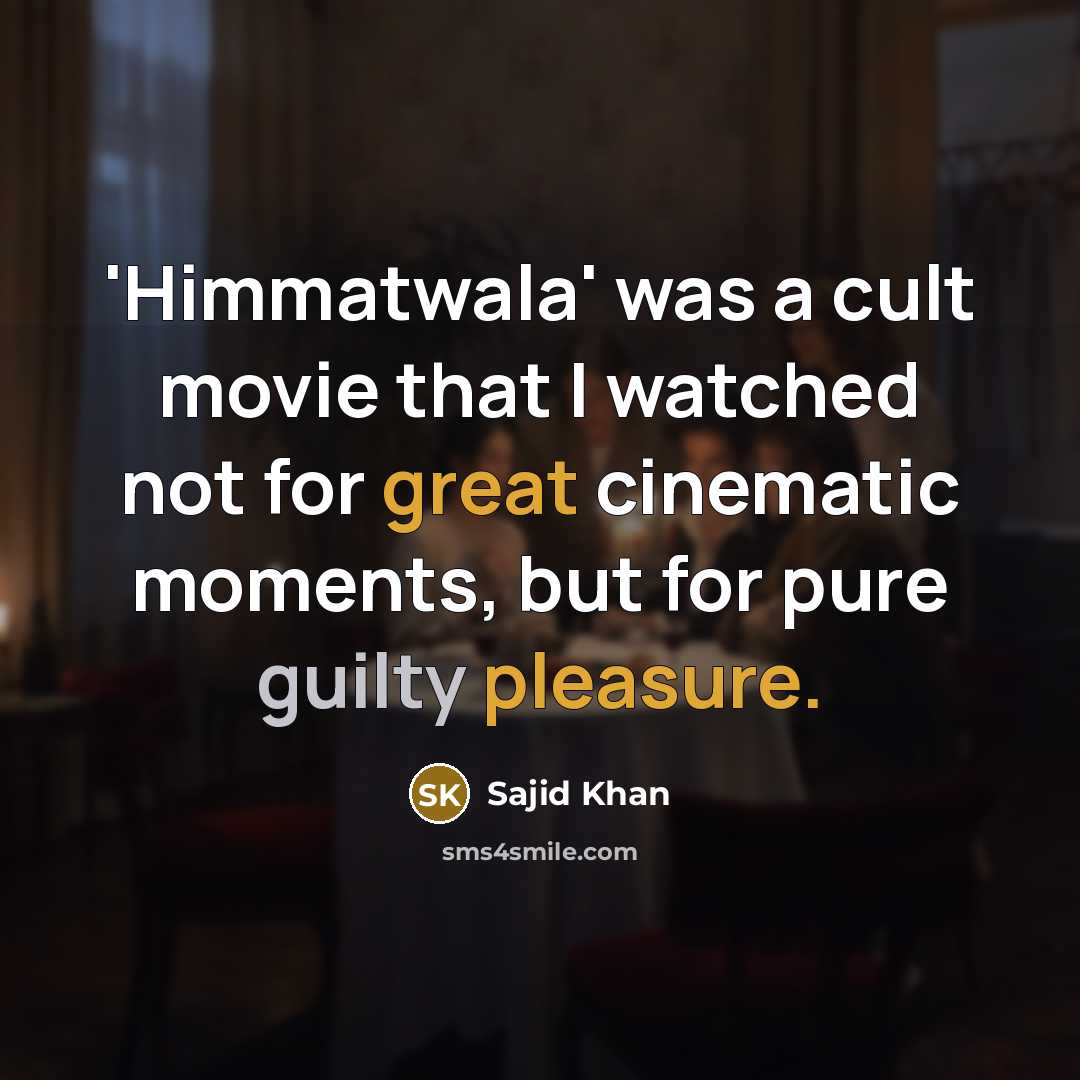 “'Himmatwala' was a cult movie that I watched not for…” quote by Sajid Khan