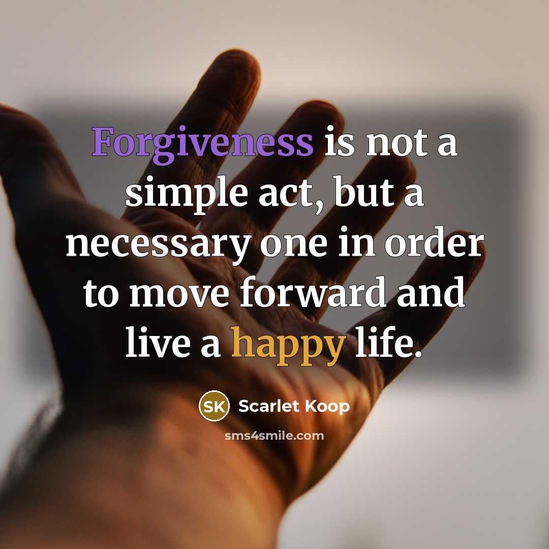 “Forgiveness is not a simple act, but a necessary one…” quote by Scarlet Koop