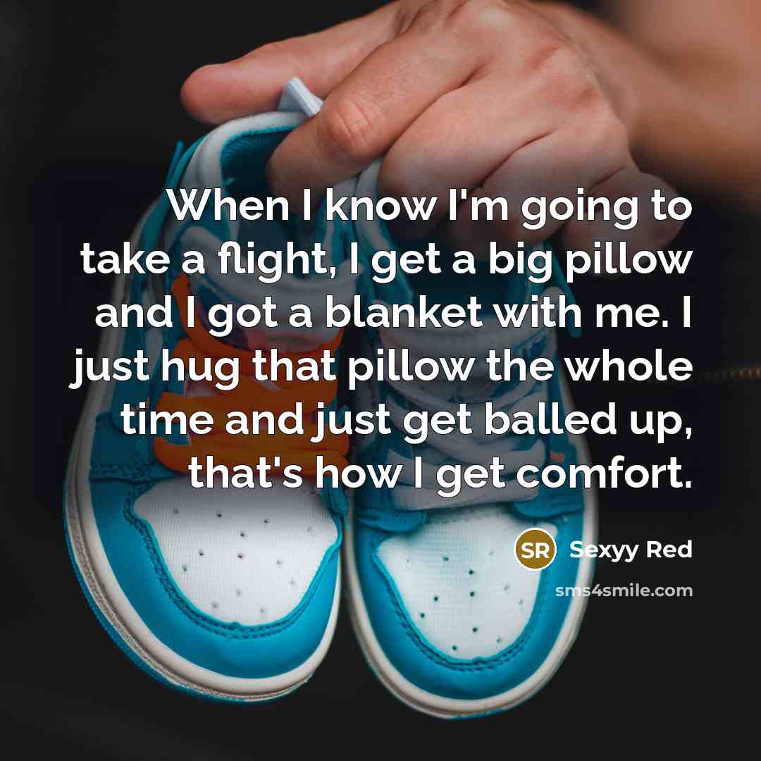 “When I know I'm going to take a flight, I…” quote by Sexyy Red