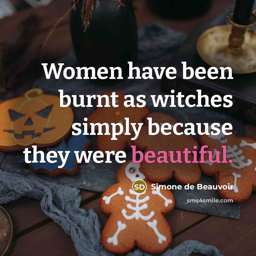 “Women have been burnt as witches simply because they were…” quote by Simone de Beauvoir