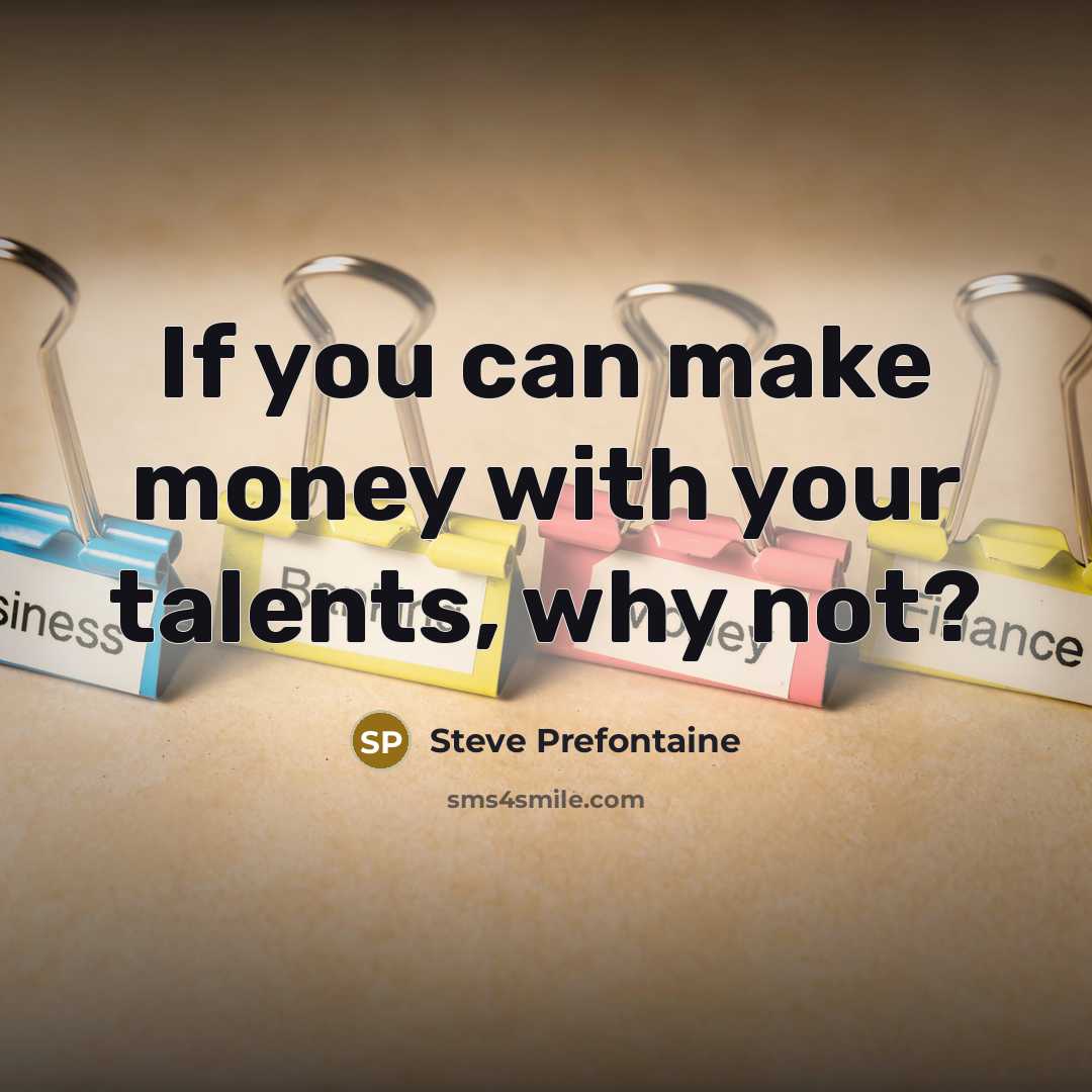 “If you can make money with your talents, why not?…” quote by Steve Prefontaine